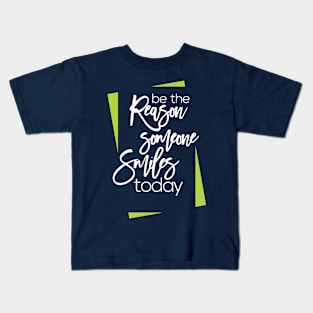 be the reason someone smiles today Kids T-Shirt